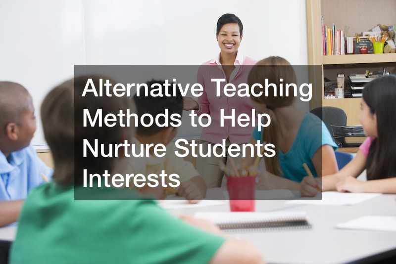 Alternative Teaching Methods to Help Nurture Students Interests