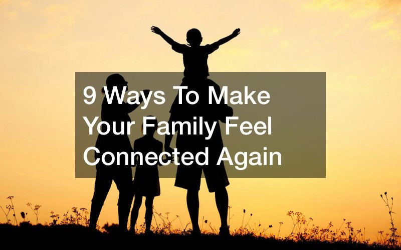 9 Ways To Make Your Family Feel Connected Again