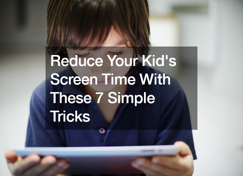 Reduce Your Kids Screen Time With These 7 Simple Tricks