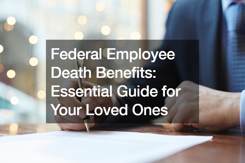 Federal Employee Death Benefits: Essential Guide for Your Loved Ones