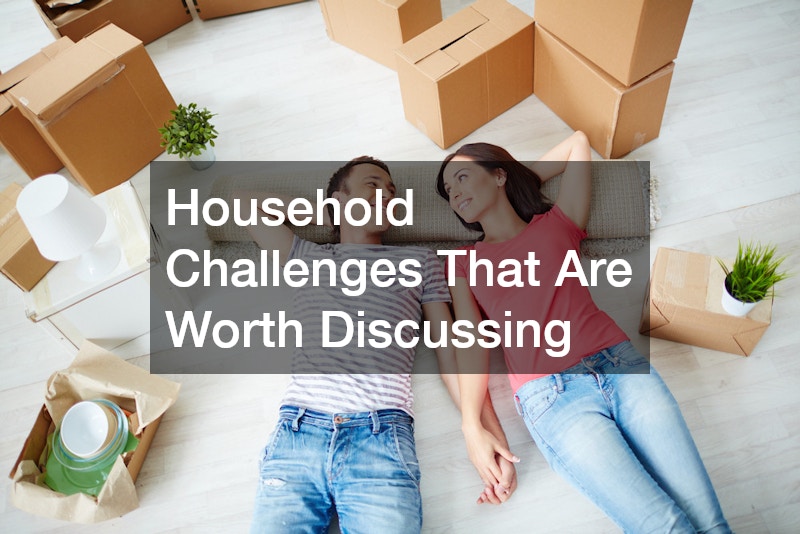 Household Challenges That Are Worth Discussing