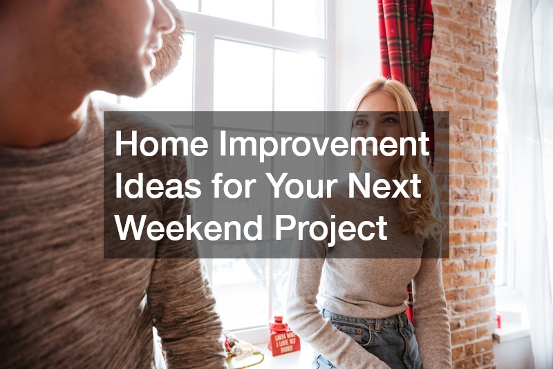 Home Improvement Ideas for Your Next Weekend Project