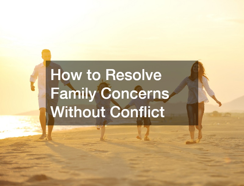 How to Resolve Family Concerns Without Conflict