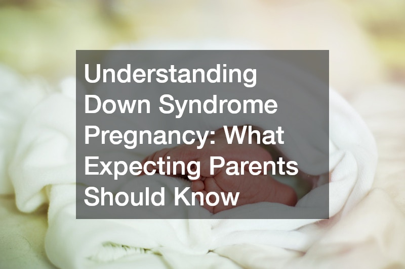 Understanding Down Syndrome Pregnancy  What Expecting Parents Should Know