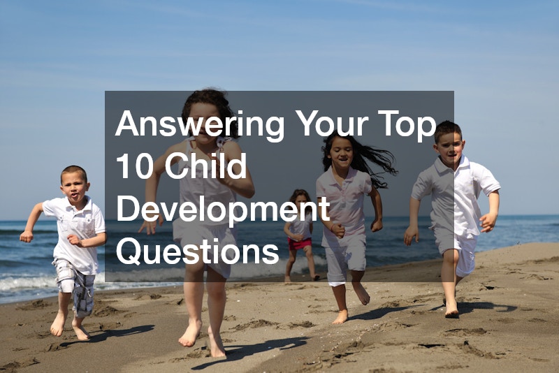 Answering Your Top 10 Child Development Questions