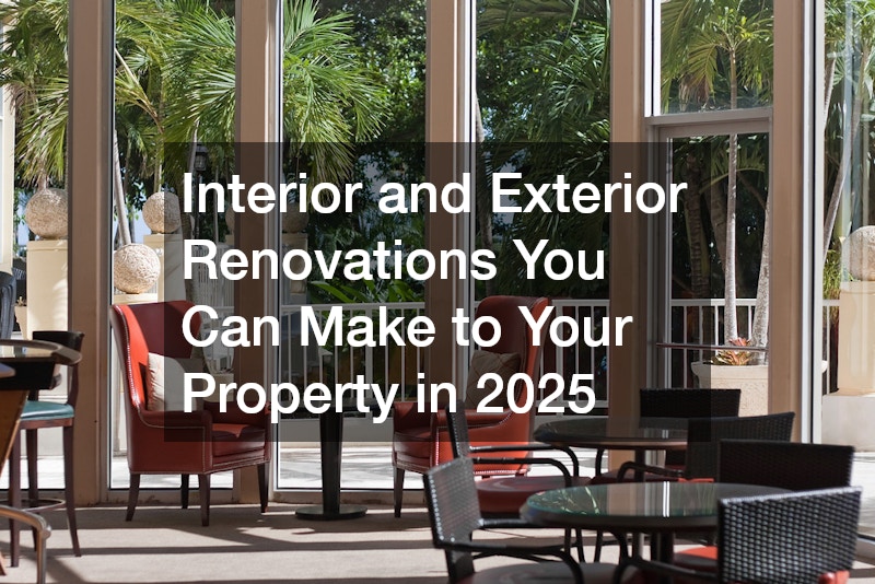 Interior and Exterior Renovations You Can Make to Your Property in 2025